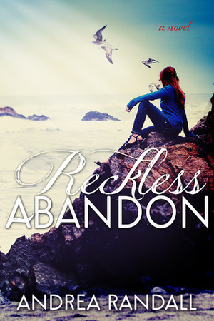 Reckless Abandon by Andrea Randall