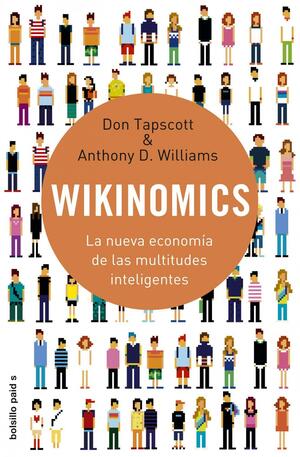 Wikinomics: La nueva economía de las multitudes inteligentes by Don Tapscott, Anthony D. Williams
