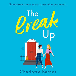 The Break Up by Charlotte Barnes