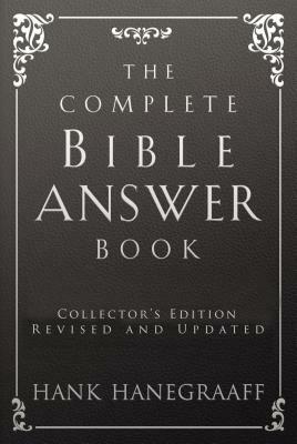 The Complete Bible Answer Book by Hank Hanegraaff
