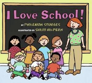 I Love School! by Shari Halpern, Philemon Sturges
