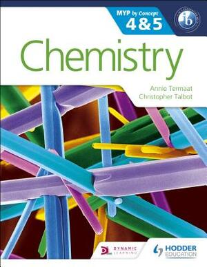 Chemistry for the Ib Myp 4 & 5: By Concept by Annie Termaat, Christopher Talbot