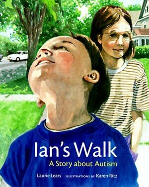 Ian's Walk: A Story about Autism by Karen Ritz, Laurie Lears