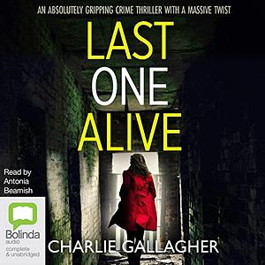 Last One Alive by Charlie Gallagher