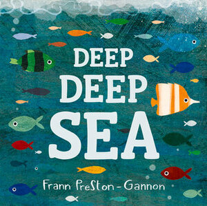 Deep Deep Sea by Frann Preston-Gannon