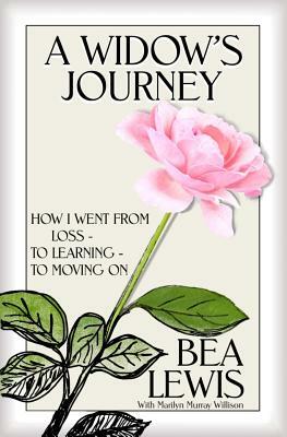 A Widow's Journey: How I Went From Loss to Learning to Moving on by Marilyn Murray Wilson, Bea Lewis