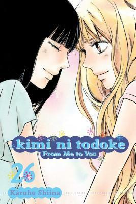 Kimi ni Todoke: From Me to You, Vol. 26 by Karuho Shiina