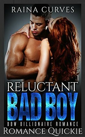 Reluctant Bad Boy (Romance Quickie #1) by Raina Curves