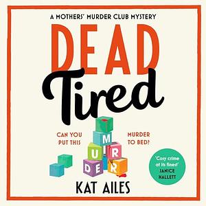 Dead Tired by Kat Ailes