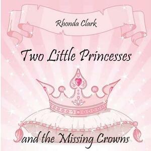 Two Little Princesses and the Missing Crowns by Rhonda Clark