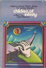 Children of Infinity: Original Science Fiction Stories for Young Readers by Roger Elwood