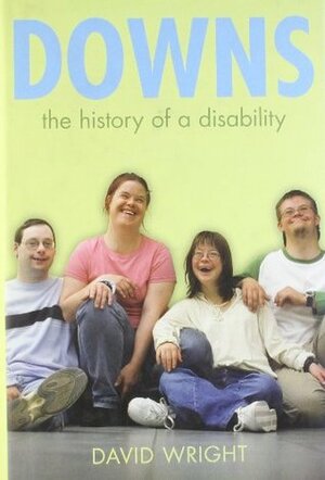 Downs: The History of a Disability by David Wright