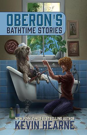 Oberon's Bathtime Stories by Kevin Hearne