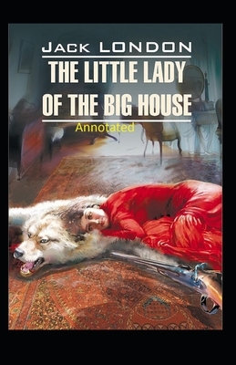 The Little Lady of the Big House Illustrated by Jack London