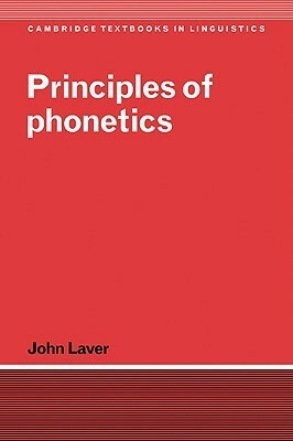 Principles of Phonetics by John Laver, Stephen R. Anderson, Joan Bresnan