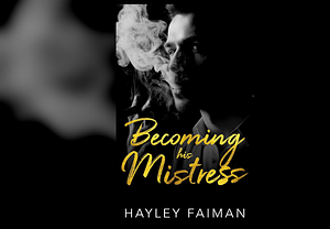 Becoming his Mistress by Hayley Faiman