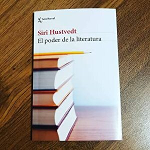 El poder de la literatura by Siri Hustvedt