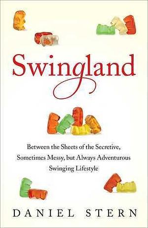 Swingland: Between the Sheets of the Secretive, So by Daniel Stern, Daniel Stern