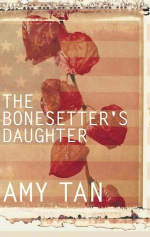 The Bonesetter's Daughter by Amy Tan