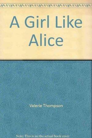 A Girl Like Alice by Valerie Thompson