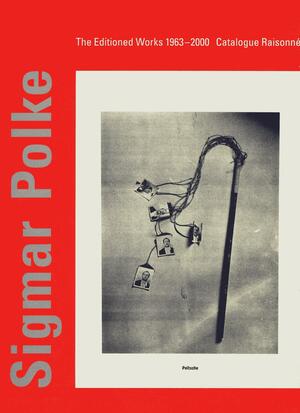 Sigmar Polke: The Editioned Works 1963 2000, Catalogue Raisonné by Sigmar Polke, Jürgen Becker