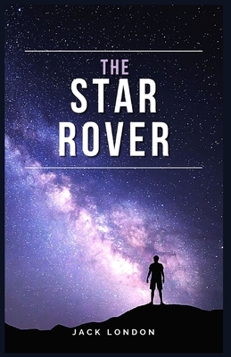 The Star Rover: Illustrated by Jack London