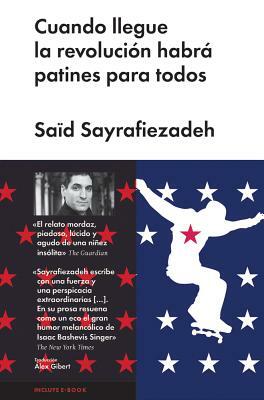 Cuando Llegue La Revolución Habrá Patines Para Todos by Said Sayrafiezadeh