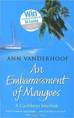 An Embarrassment Of Mangoes by Ann Vanderhoof