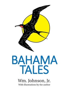 Bahama Tales by Wm Johnson Jr