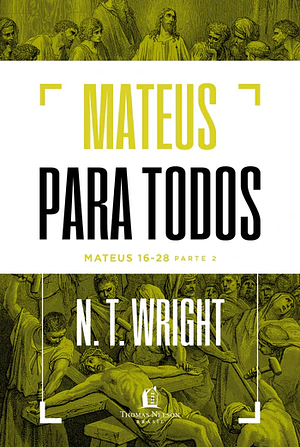 Mateus para todos: Mateus 16-28 - Parte 2 by N.T. Wright