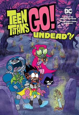 Teen Titans Go!: Undead?! by Michael Northrop