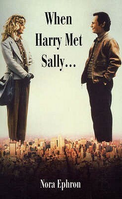 When Harry Met Sally by Nora Ephron