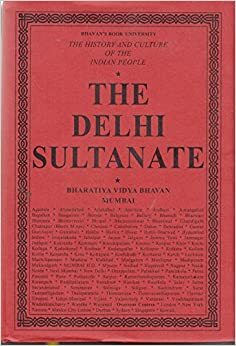 The History and Culture of the Indian People: Volume 6: The Delhi Sultanate by R.C. Majumdar