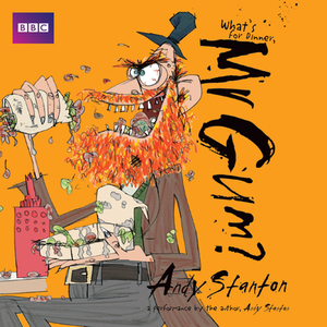 What's for Dinner, MR Gum?: Performed and Read by Andy Stanton by 