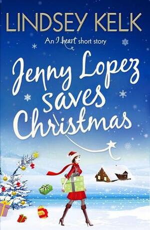 Jenny Lopez Saves Christmas by Lindsey Kelk