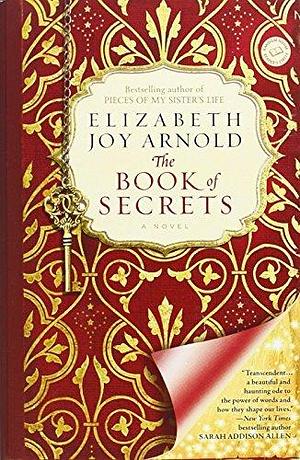 The Book of Secrets: A Novel by Elizabeth Joy Arnold by Elizabeth Joy Arnold, Elizabeth Joy Arnold