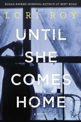 Until She Comes Home by Lori Roy