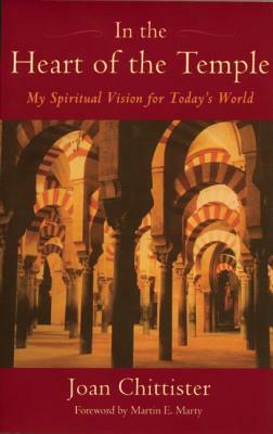 In the Heart of the Temple: My Spiritual Vision for Today's World by Joan Chittister