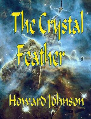 The Crystal Feather by Howard Johnson