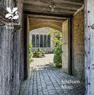 Ightham Mote: National Trust Guide by National Trust