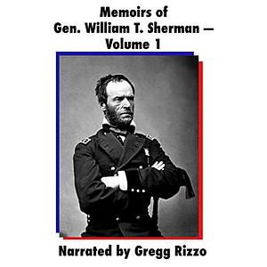 Memoirs of Gen. William T. Sherman - Volume 1 by William T. Sherman