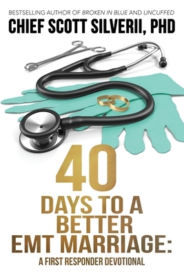 40 Days to a Better EMT Marriage by Scott Silverii