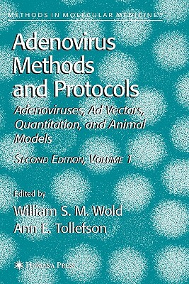 Adenovirus Methods and Protocols: Volume 1: Adenoviruses, Ad Vectors, Quantitation, and Animal Models by 