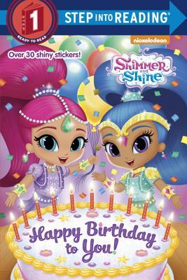 Happy Birthday to You! (Shimmer and Shine) by Kristen L. Depken