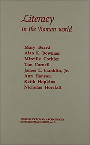 Literacy in the Roman World by Mary Beard, J.H. Humphrey