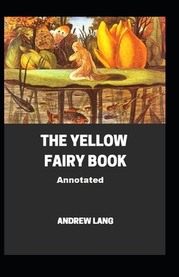 The Yellow Fairy Book Annotated by Andrew Lang