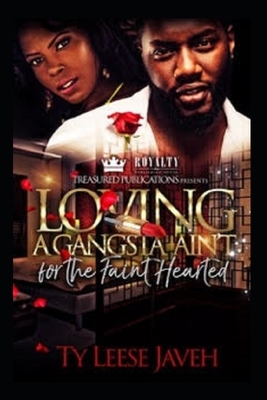 Loving A Gangsta Ain't for The Faint Hearted by Ty Leese Javeh