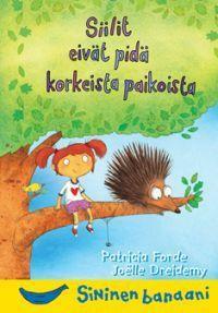 Siilit eivät pidä korkeista paikoista by Patricia Forde