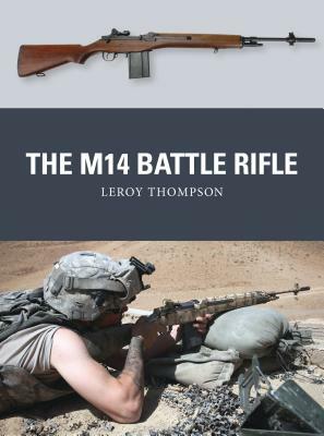 The M14 Battle Rifle by Leroy Thompson