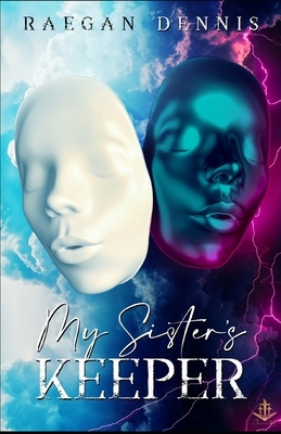 My Sister's Keeper by Raegan Dennis